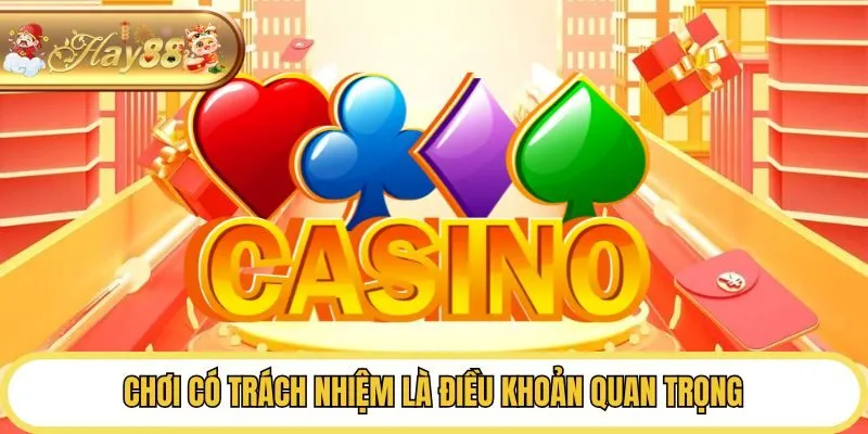 Chơi có trách nhiệm là điều khoản quan trọng