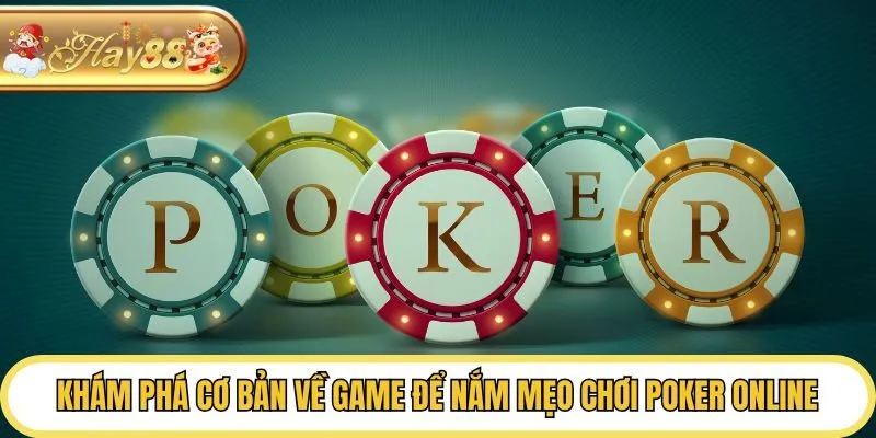 Khám phá cơ bản về game để nắm mẹo chơi poker online