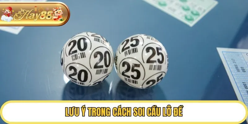 Lưu ý trong cách soi cầu lô đề