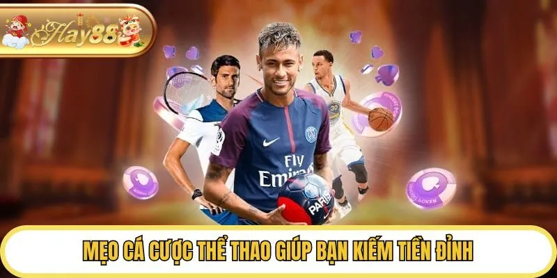 Mẹo cá cược thể thao giúp bạn kiếm tiền đỉnh