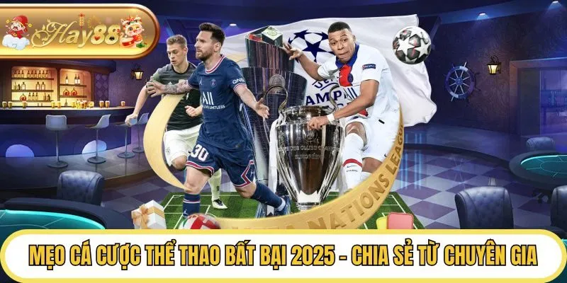 Mẹo Cá Cược Thể Thao Bất Bại 2025 - Chia Sẻ Từ Chuyên Gia