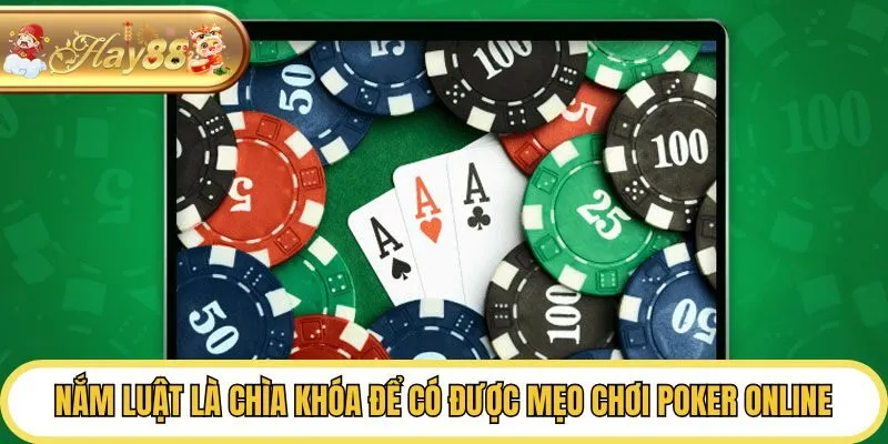 Nắm luật là chìa khóa để có được mẹo chơi poker online