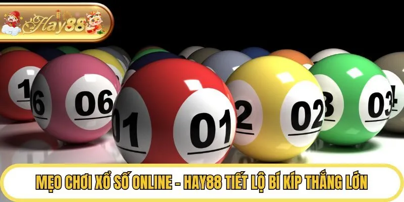 Mẹo Chơi Xổ Số Online - Hay88 Tiết Lộ Bí Kíp Thắng Lớn