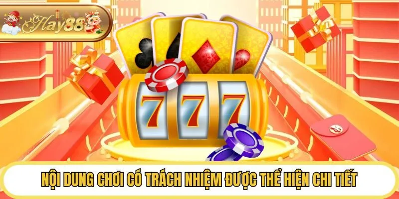 Nội dung chơi có trách nhiệm được thể hiện chi tiết