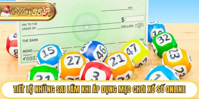 Tiết lộ những sai lầm khi áp dụng mẹo chơi xổ số online
