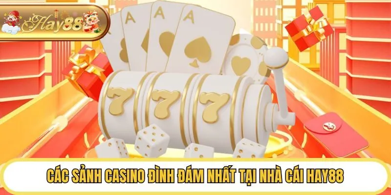 Các sảnh casino đình đám nhất tại nhà cái hay88