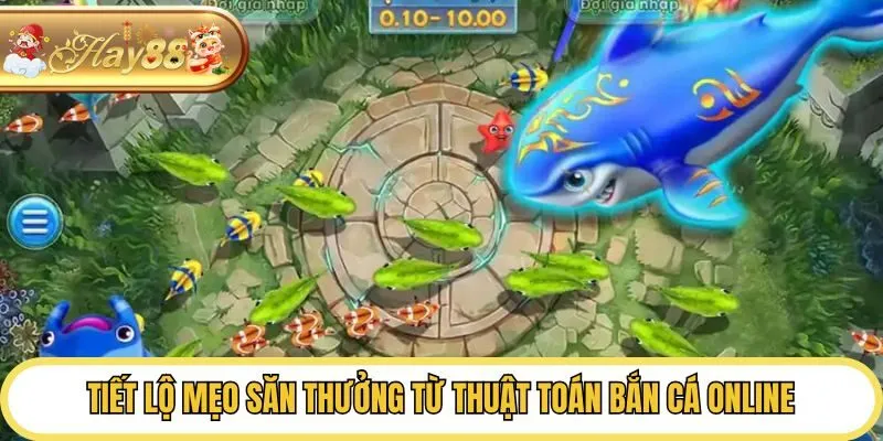 Tiết lộ mẹo săn thưởng từ thuật toán bắn cá online