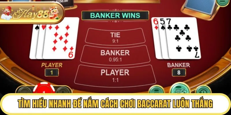 Tìm hiểu nhanh để nắm cách chơi Baccarat luôn thắng