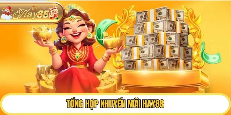 Tổng hợp Khuyến mãi Hay88